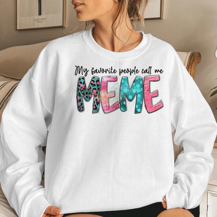 My Favorite People Call Me Meme Mother Day For Women Women Sweatshirt Gifts for Her