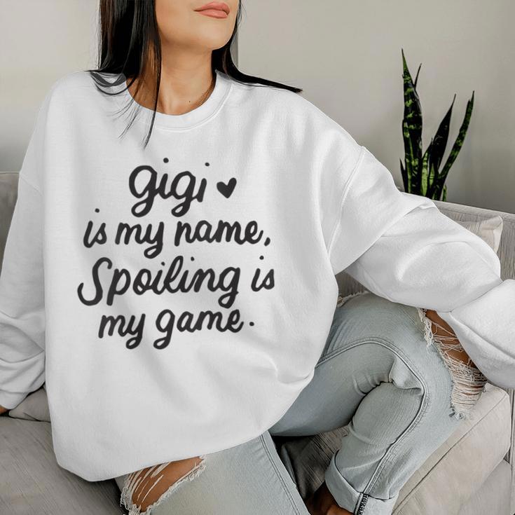 Gigi Is My Name Spoiling Is My Game Grandmother Women Sweatshirt Gifts for Her