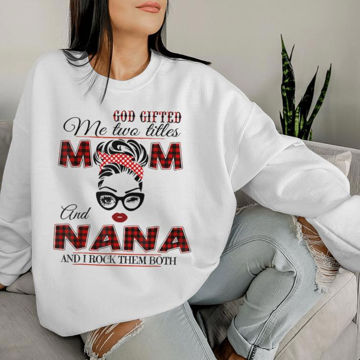 Goded Me Two Titles Mom Nana Mother's Day Women Sweatshirt Gifts for Her