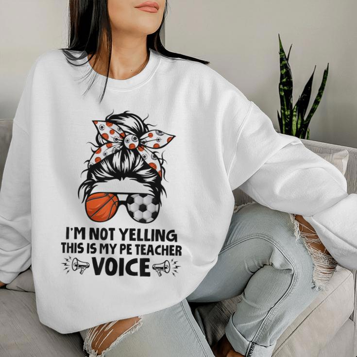 I'm Not Yelling This Is My Pe Teacher Voice Back To School Women Sweatshirt Gifts for Her