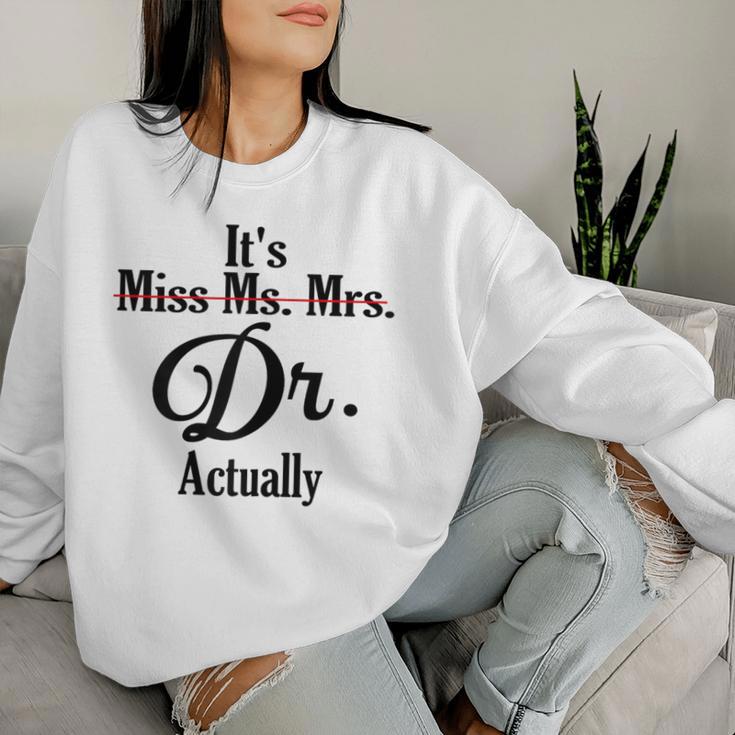 It's Not Miss Ms Mrs Its Dr Actually Doctor Graduation Women Women Sweatshirt Gifts for Her