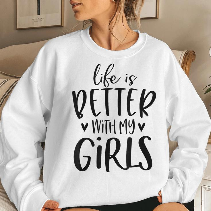 Life Is Better With My Girls Mom Of Girls Girl Mama Women Sweatshirt Gifts for Her