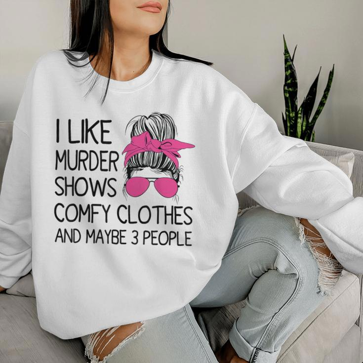 I Like Murder Shows Comfy Clothes 3 People Messy Bun Women Sweatshirt Gifts for Her