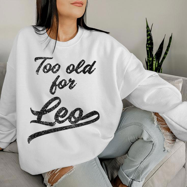 Too Old For Leo Sarcastic Women Sweatshirt Gifts for Her