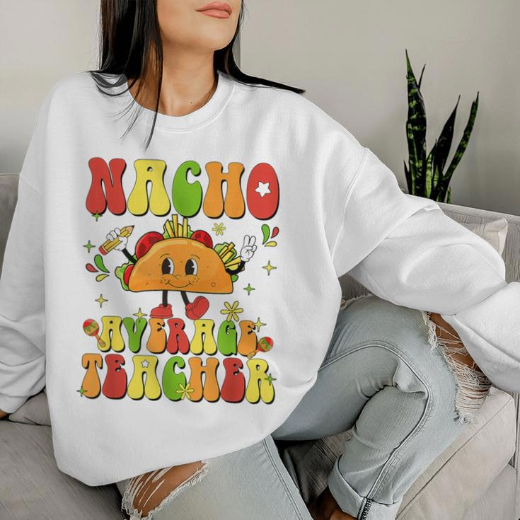 Retro Nacho Average Teacher Appreciation Cinco De Mayo Women Sweatshirt Gifts for Her