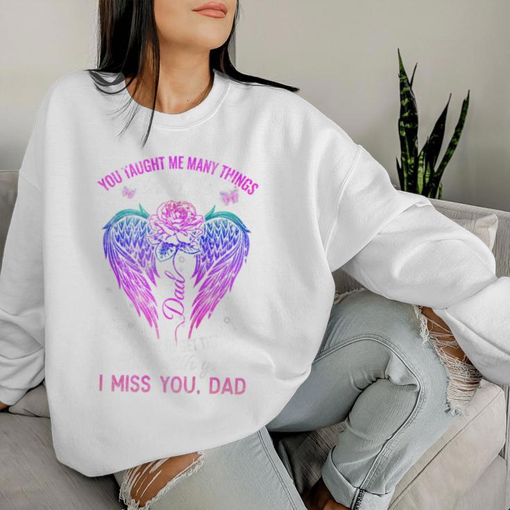 You Taught Me Many Things In Life I Miss You Dad Women Sweatshirt Gifts for Her