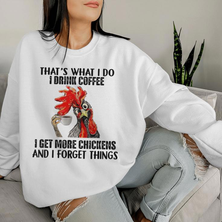 That's What I Do I Drink Coffee I Get More Chickens Women Sweatshirt Gifts for Her