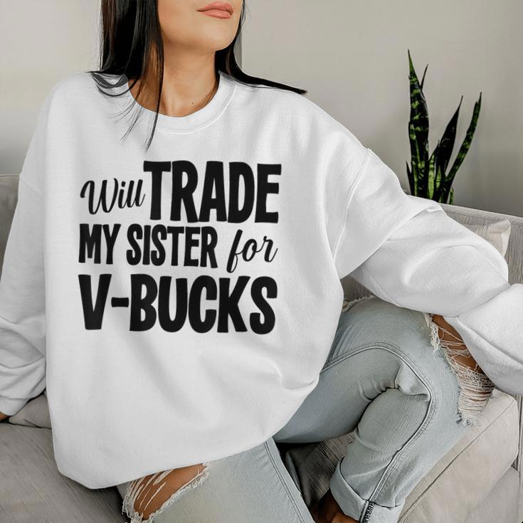 Will Trade My Sister For V-Bucks Video Game Player Women Sweatshirt Gifts for Her