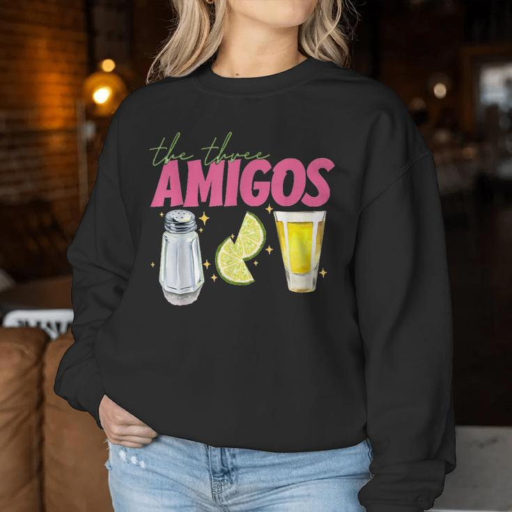 The 3 Three Amigos Tequila Shot Glass Cinco De Mayo Women Sweatshirt Funny Gifts