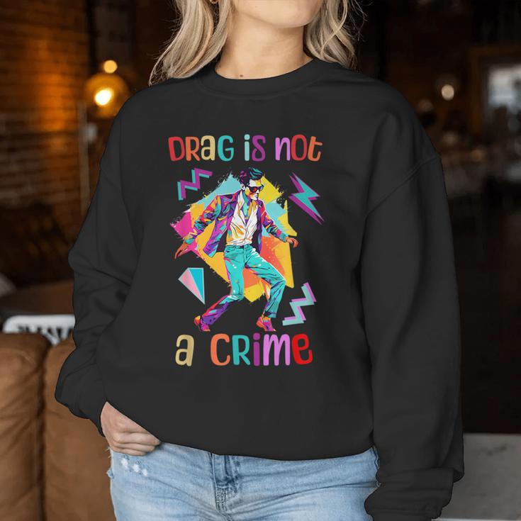 90S Retro Drag Is Not A Crime Drag King Queen Lgbtq Equality Women Sweatshirt Unique Gifts