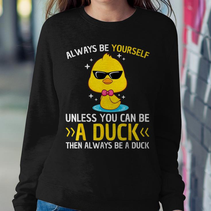 Always Be Yourself Unless You Can Be A Duck Lover Duck Women Sweatshirt Funny Gifts