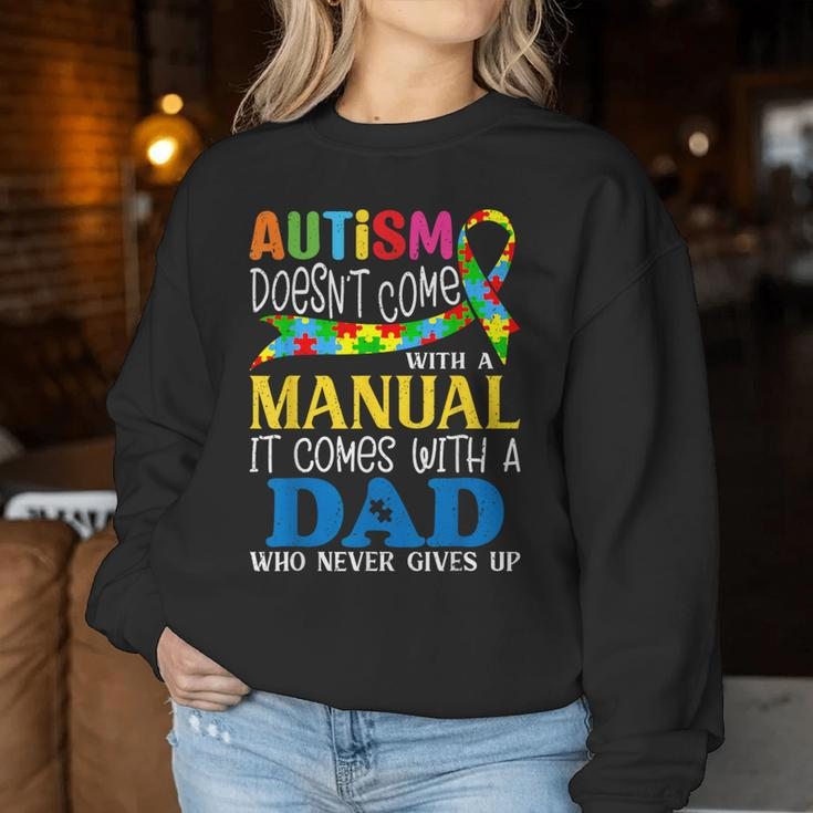 Autism Dad Doesn't Come With A Manual Autism Awareness Women Sweatshirt Funny Gifts