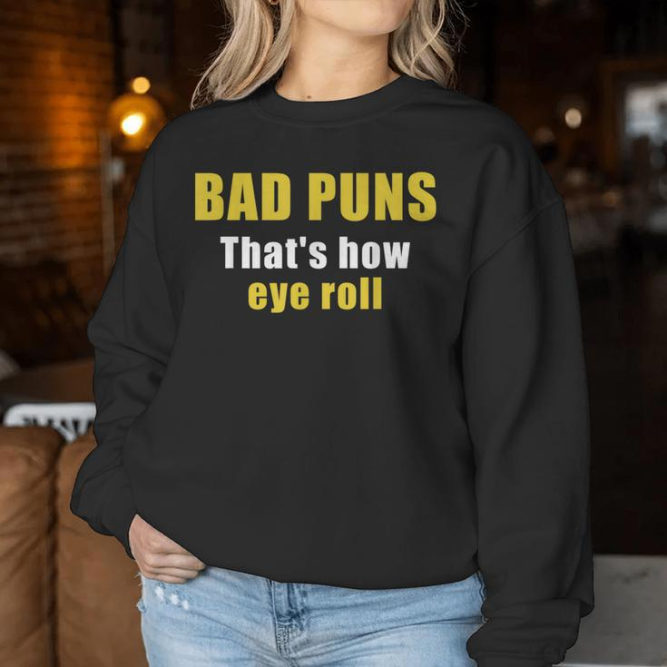 Bad Puns That's How Eye Roll Sarcastic Dad Joke Women Sweatshirt Unique Gifts