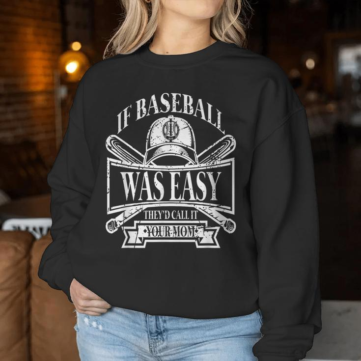 If Baseball Was Easy They Would Call It Your Mom Women Sweatshirt Unique Gifts