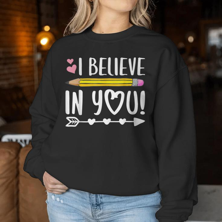 I Believe In You Proud Teacher Testing Day Inspiration Women Sweatshirt Funny Gifts