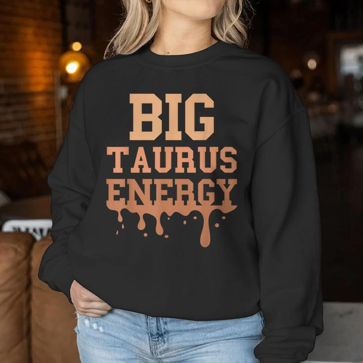 Big Taurus Energy Zodiac Sign Drip Melanin Birthday Women Sweatshirt Unique Gifts