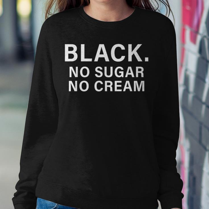 Black No Sugar Cream Coffee Caffeine Espresso Women Sweatshirt Unique Gifts