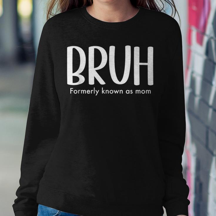 Bruh Formerly Known As Mom Mama For Mom Women Sweatshirt Funny Gifts