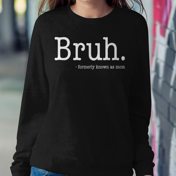 Bruh Formerly Known As Mom Mother's Day Women Sweatshirt Unique Gifts