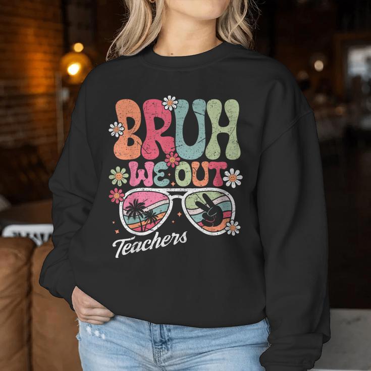 Bruh We Out Teachers 2024 End Of School Teacher Summer Break Women Sweatshirt Unique Gifts