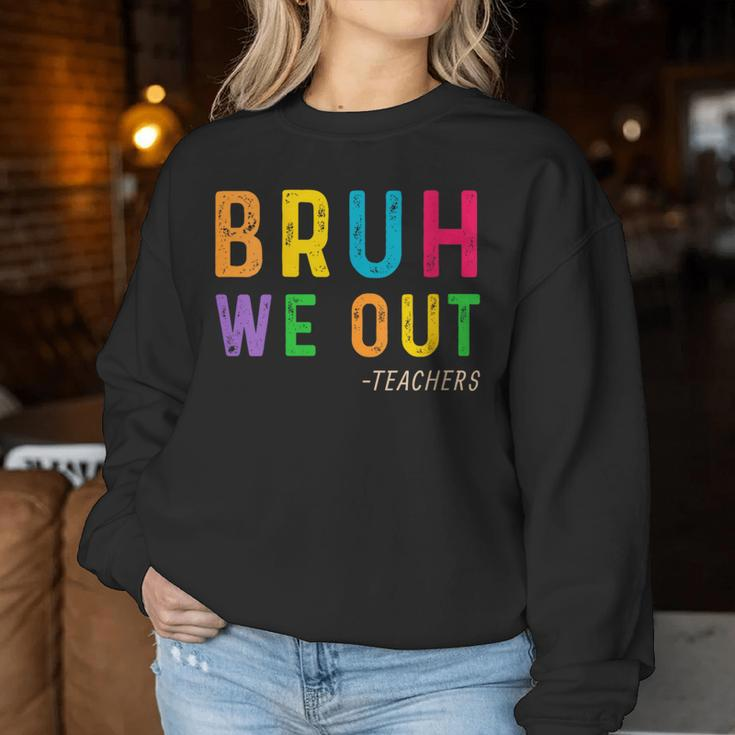 Bruh We Out Teachers Happy Last Day Of School Student Women Sweatshirt Funny Gifts