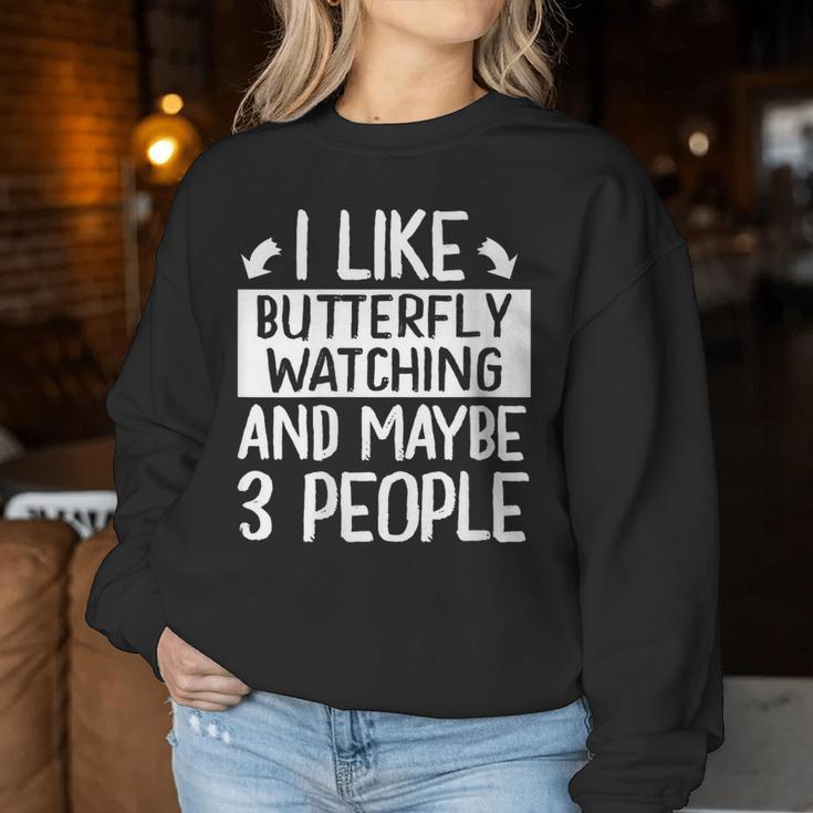 I Like Butterfly Watching And Maybe 3 People Women Sweatshirt Unique Gifts