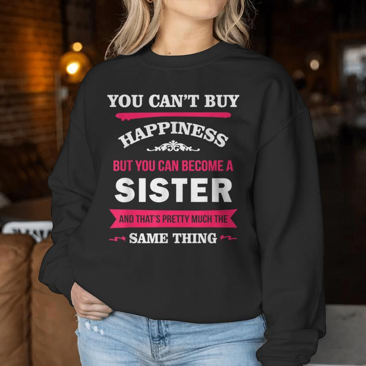 You Can't Buy Happiness But You Can Become A Sister Women Sweatshirt Unique Gifts