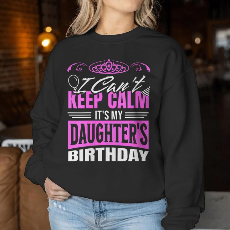 I Can't Keep Calm It's My Daughter Birthday Girl Party Women Sweatshirt Unique Gifts