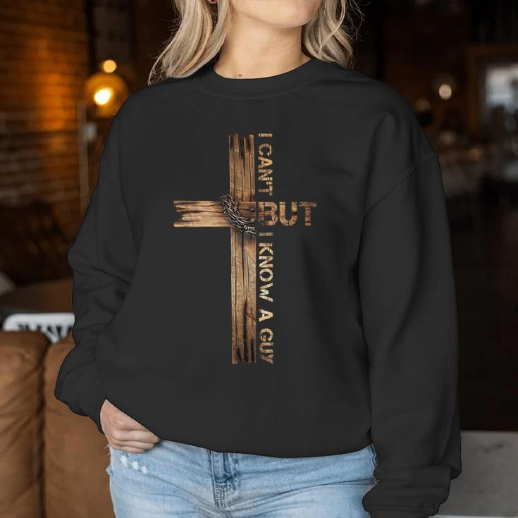 I Can't But I Know A Guy Jesus Cross Christian Believer Women Sweatshirt Unique Gifts