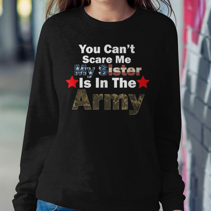 You Can't Scare Me My Sister Is In The Army Military Country Women Sweatshirt Unique Gifts