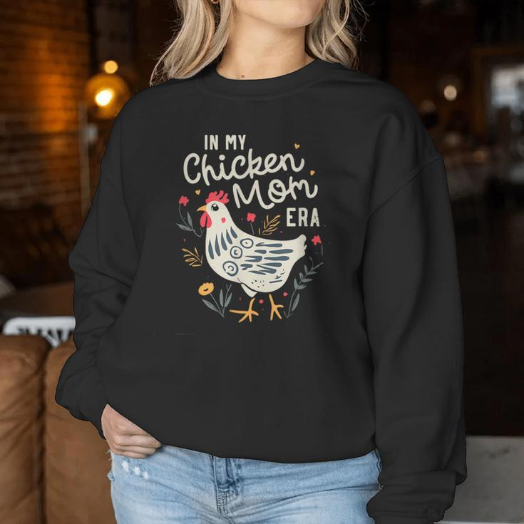 In My Chicken Mom Era For Chicken Mamas Women Sweatshirt Unique Gifts