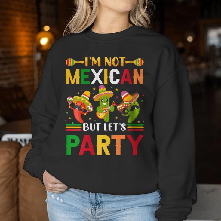 Cinco De Mayo I'm Not Mexican But Let Us Party Women Sweatshirt Unique Gifts