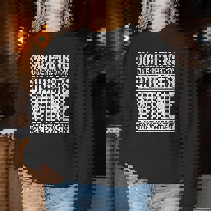 Crocheting Solves Most My Problems Wine Crochet Slogan Women Sweatshirt Personalized Gifts