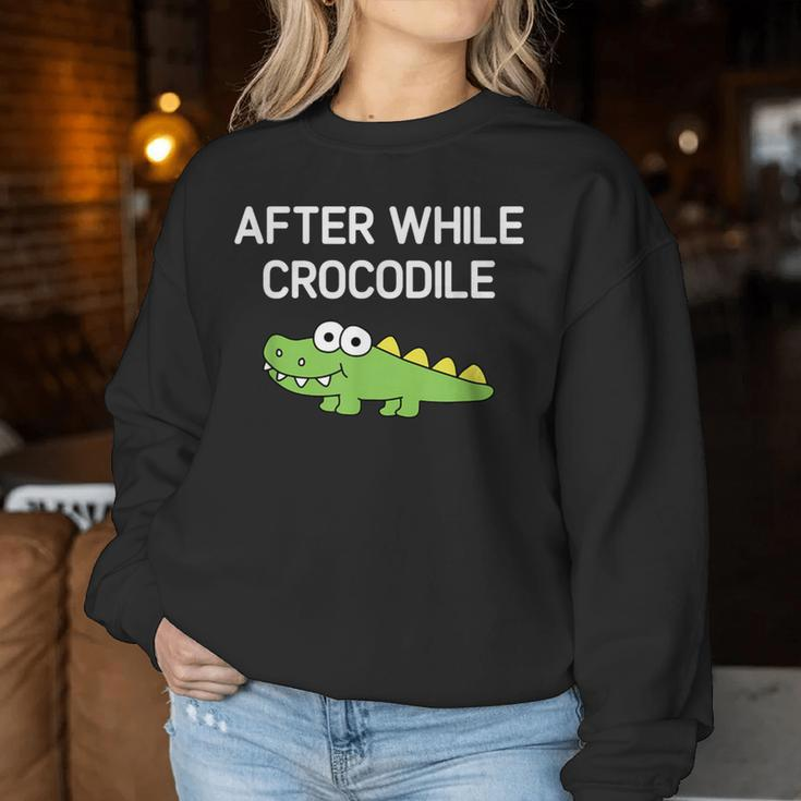 After While Crocodile Jokes Sarcastic Women Sweatshirt Unique Gifts