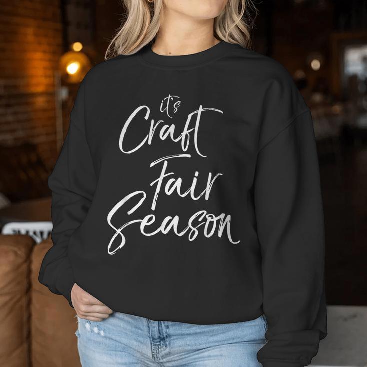 Cute Crafting For Crafters It's Craft Fair Season Women Sweatshirt Unique Gifts