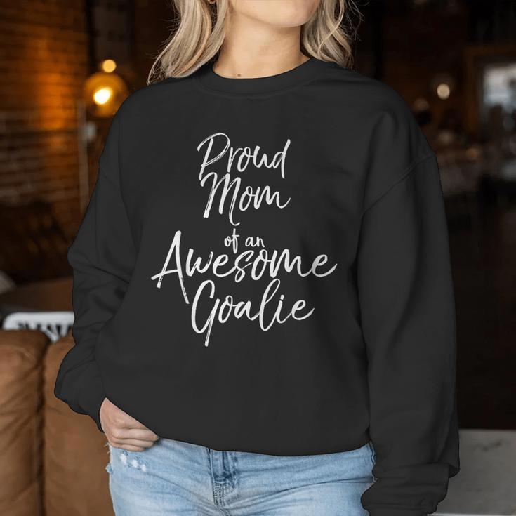 Cute Soccer Mom Saying Proud Mom Of An Awesome Goalie Women Sweatshirt Unique Gifts