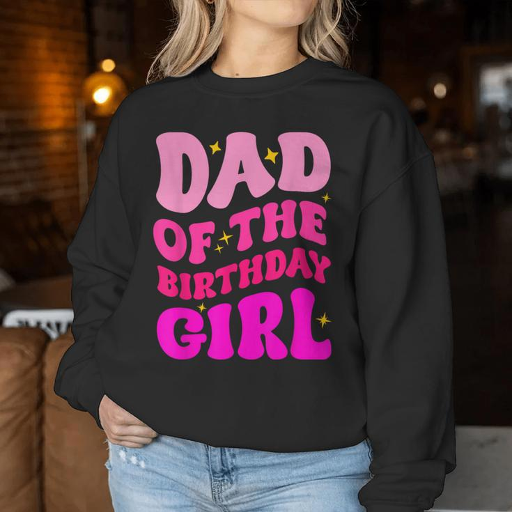 Dad Of The Birthday Girl Party Girls Daddy Birthday Party Women Sweatshirt Funny Gifts