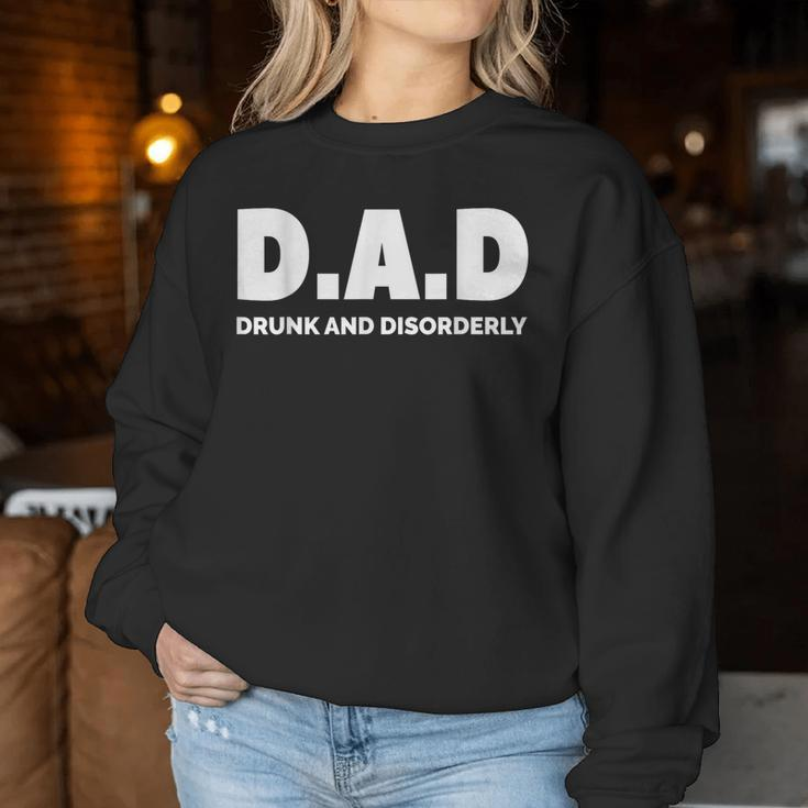 DAD Drunk & Disorderly Fathers Day Daddy Father Women Sweatshirt Unique Gifts