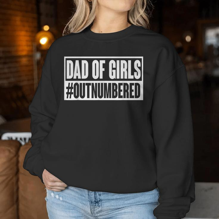 Dad Of Girls Outnumbered Dad Quote Father's Dads Day Women Sweatshirt Unique Gifts