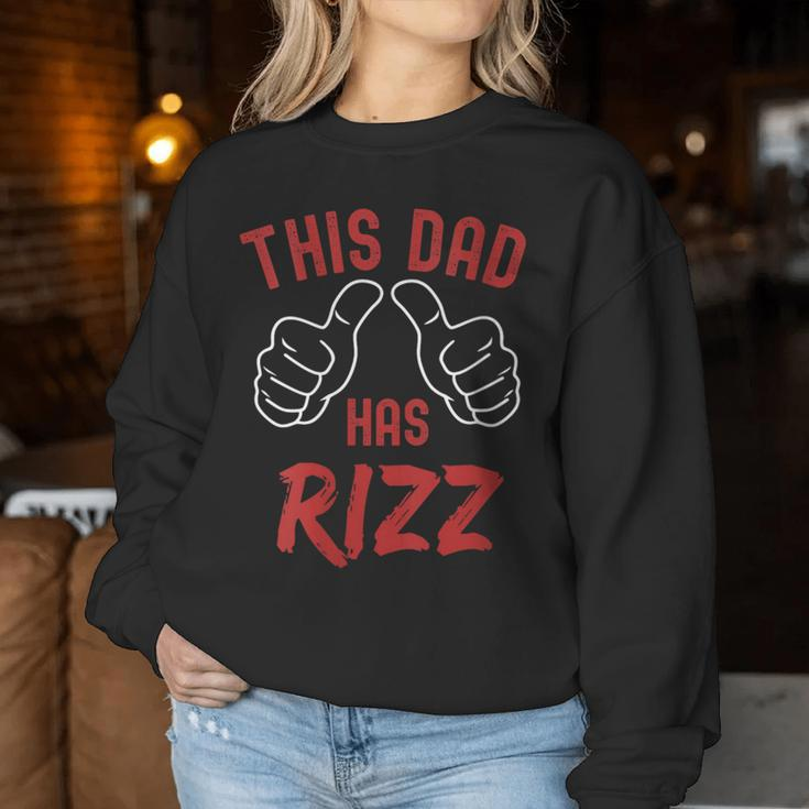 This Dad Has Rizz Fathers Day Viral Meme W Rizz Pun Women Sweatshirt Unique Gifts
