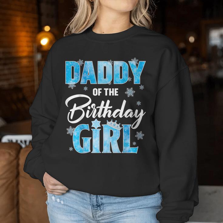 Daddy Of The Birthday Girl Family Snowflakes Winter Party Women Sweatshirt Unique Gifts