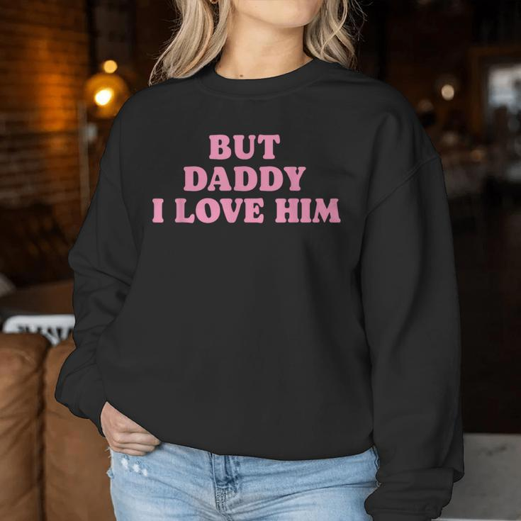 But Daddy I Love Him Father's Day Her Girl Daughter Women Sweatshirt Personalized Gifts