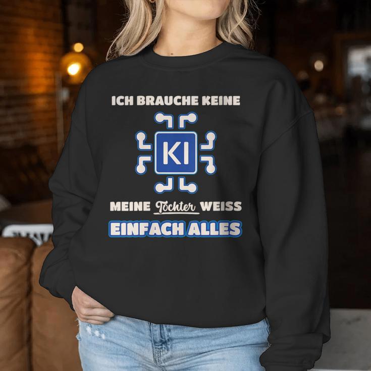 Damen Ich Brauche Kein Ki Meine Tochter Weiß Alles Papa Mama Mit-Ausschnitt Sweatshirt Frauen Lustige Geschenke