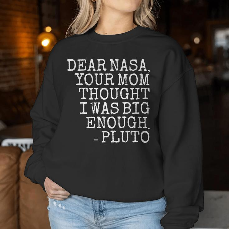 Dear Nasa Your Mom Thought I Was Big Enough -Pluto Women Sweatshirt Personalized Gifts