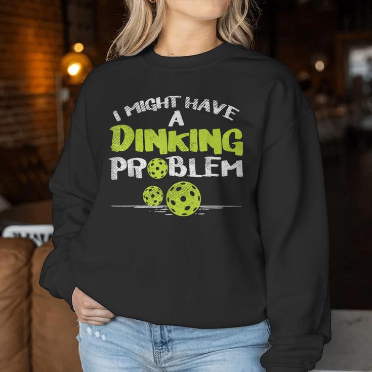 Dinking Problem Pickleball Pickle Ball Women Women Sweatshirt Unique Gifts