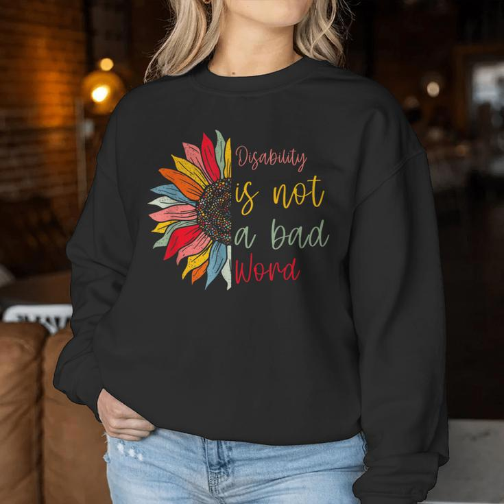 Disability Is Not A Bad Word Disability Month Sunflower Women Sweatshirt Unique Gifts