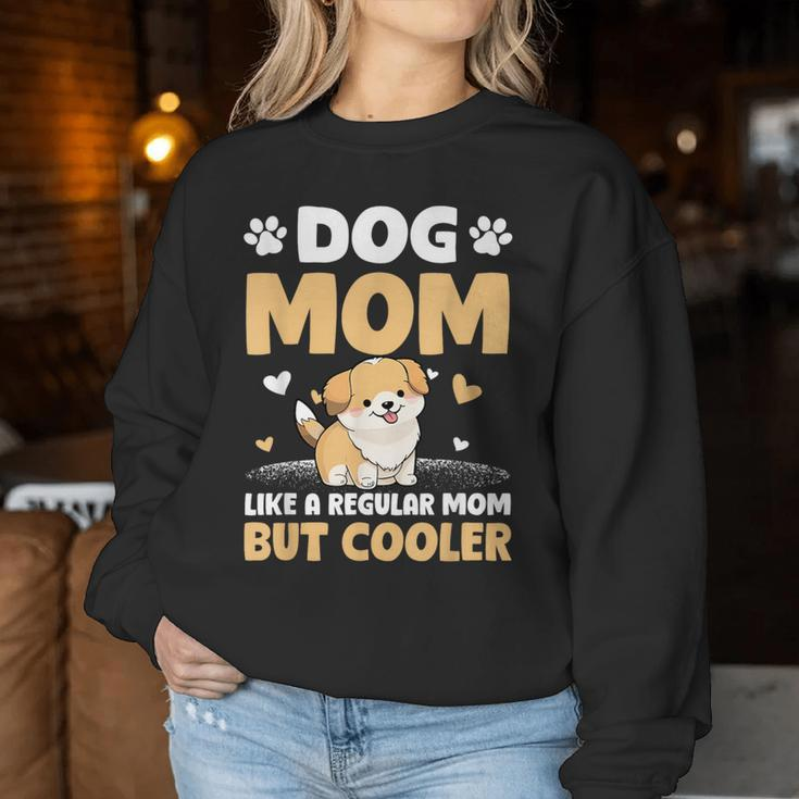 Dog Mom Like A Regular Mom But Cooler Mother's Day Women Sweatshirt Funny Gifts