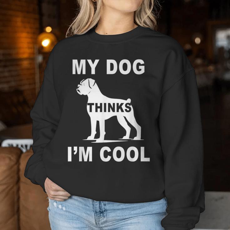 My Dog Think I'm Cool Boxer-Hundeliebhaber Papa Mama Familie Lustig Sweatshirt Frauen Lustige Geschenke