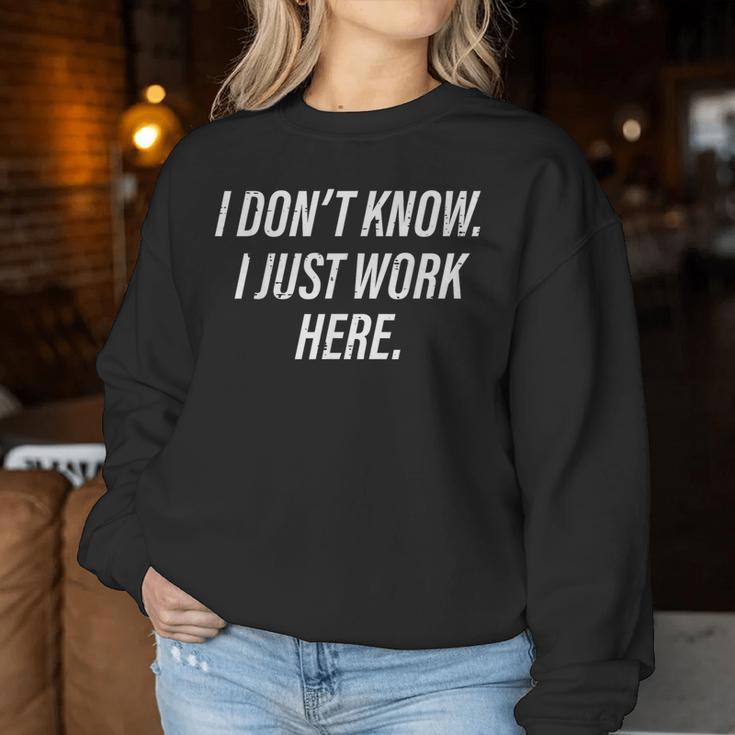 Dont Know I Just Work Here Saying Sarcastic Women Women Sweatshirt Unique Gifts