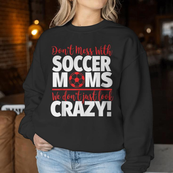 Don't Mess With Soccer Moms Crazy Soccer Mom Women Sweatshirt Unique Gifts